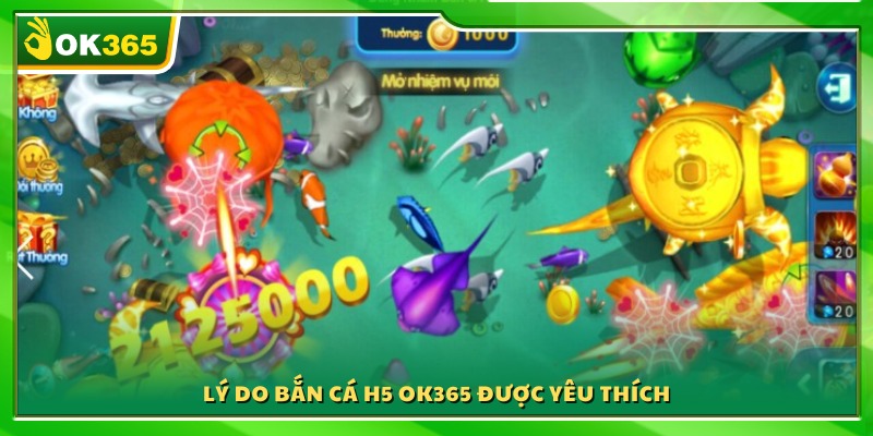 Vì sao trò bắn cá H5 OK365 lại được yêu thích?