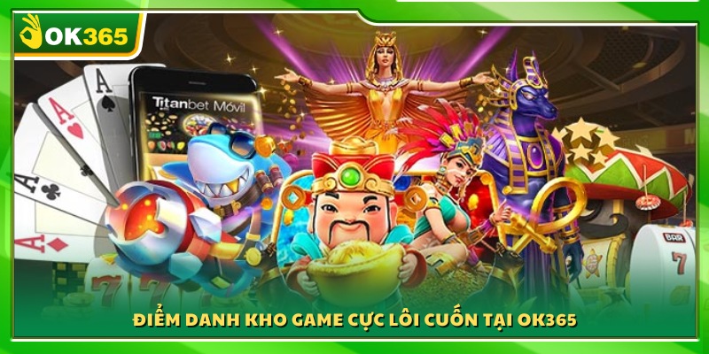 Bộ sưu tập game hấp dẫn và lôi cuốn