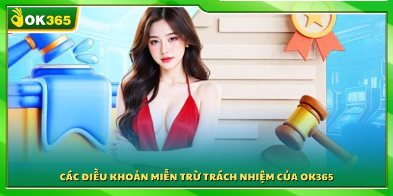 Quy định miễn trừ trách nhiệm OK 365